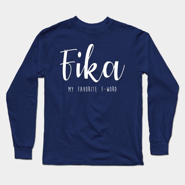 Fika is my favorite F-Word swedish Long Sleeve T-Shirt by 66LatitudeNorth